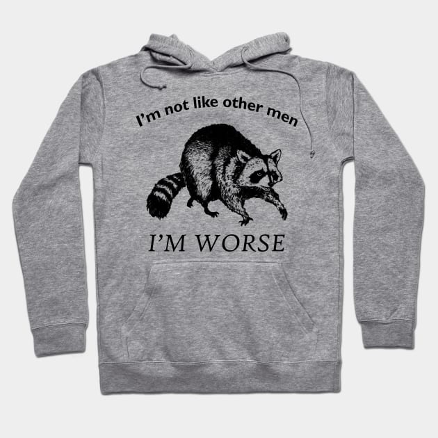 I'm not like other men... I'm WORSE Hoodie by giovanniiiii
